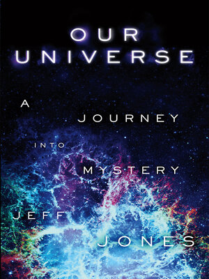 cover image of Our Universe: a Journey Into Mystery